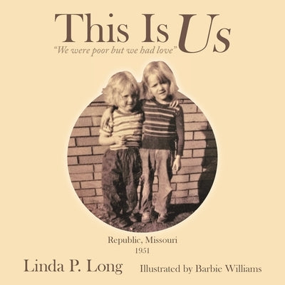 This Is Us: "We were poor but we had love" by Long, Linda P.