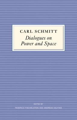 Dialogues on Power and Space by Schmitt, Carl