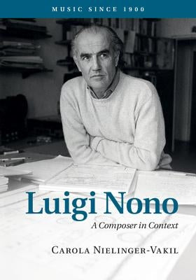 Luigi Nono by Nielinger-Vakil, Carola