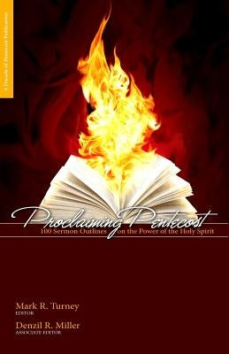 Proclaiming Pentecost: 100 Sermon Outlines on the Power of the Holy Spirit by Miller, Denzil R.