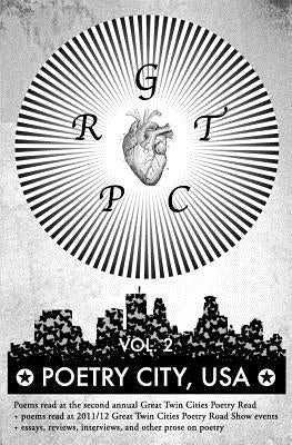 Poetry City, USA, Vol. 2: Poems read at the second annual Great Twin Cities Poetry Read + essays, reivews, interviews, and other prose on poetry by Mauch, Matt