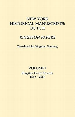 New York Historical Manuscripts: Dutch. Kingston Papers. In two volumes. Volume I: Kingston Court Records, 1661-1667 by Versteeg, Dingman