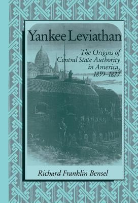 Yankee Leviathan by Bensel, Richard Franklin