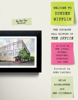 Welcome to Dunder Mifflin: The Ultimate Oral History of the Office by Baumgartner, Brian