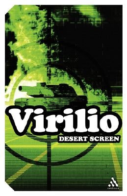 Desert Screen: War at the Speed of Light by Virilio, Paul