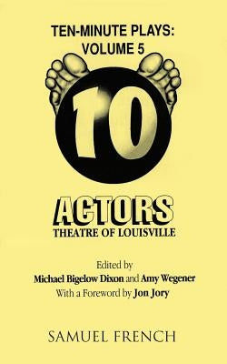 Ten-Minute Plays: Volume 5 by Dixon, Michael Bigelow