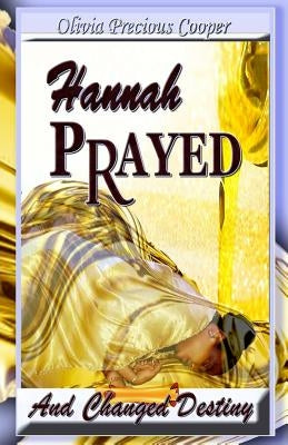 Hannah Prayed: And Changed Destiny by Cooper, Olivia Precious