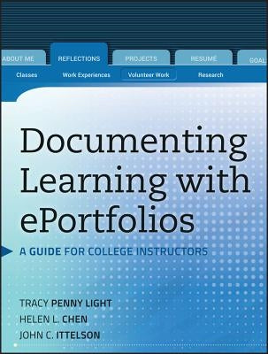 Documenting Learning with Eportfolios: A Guide for College Instructors by Chen, Helen L.