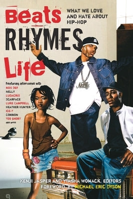 Beats Rhymes & Life: What We Love and Hate About Hip-Hop by Jasper, Kenji