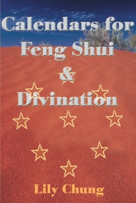 Calendars for Feng Shui & Divination by Chung, Lily