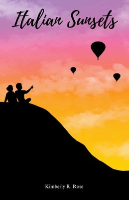 Italian Sunsets by Rose, Kimberly R.