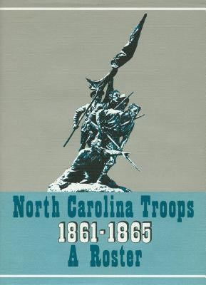 North Carolina Troops, 1861-1865: A Roster, Volume 13: Infantry (53rd-56th Regiments) by Jordan, Weymouth T.
