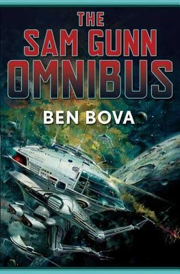 The Sam Gunn Omnibus: Featuring Every Story Ever Written about Sam Gunn, and Then Some by Bova, Ben