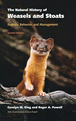 The Natural History of Weasels and Stoats: Ecology, Behavior, and Management by King, Carolyn M.