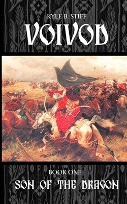 VOIVOD Book One: Son of the Dragon by Stiff, Kyle B.