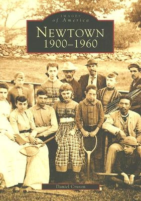 Newtown: 1900-1960 by Cruson, Daniel