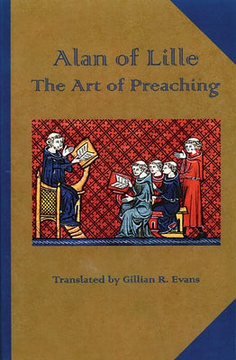 The Art of Preaching: Volume 23 by Alan of Lille
