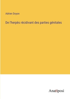 De l'herpès récidivant des parties génitales by Doyon, Adrien