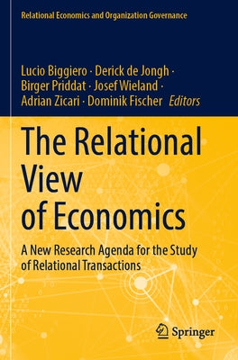 The Relational View of Economics: A New Research Agenda for the Study of Relational Transactions by Biggiero, Lucio