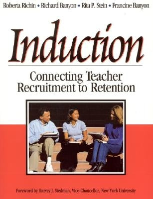 Induction: Connecting Teacher Recruitment to Retention by Richin, Roberta A.