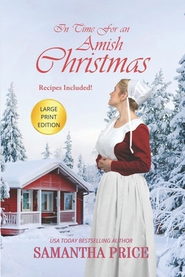 In Time For An Amish Christmas LARGE PRINT: An Amish Romance Christmas Novel by Price, Samantha