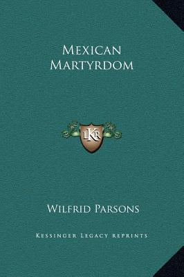 Mexican Martyrdom by Parsons, Wilfrid