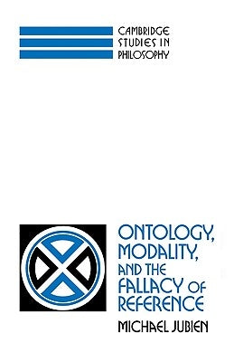 Ontology, Modality and the Fallacy of Reference by Jubien, Michael