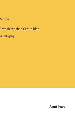 Psychiatrisches Centralblatt: VI. Jahrgang by Anonym