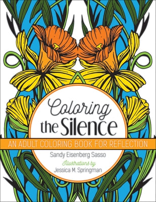 Coloring the Silence: An Adult Coloring Book for Reflection by Sasso, Sandy Eisenberg