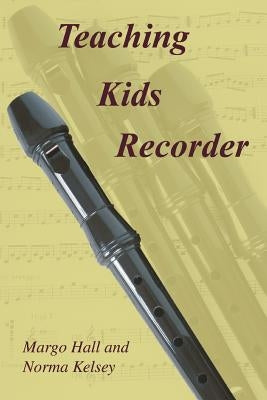 Teaching Kids Recorder by Hall, Margo