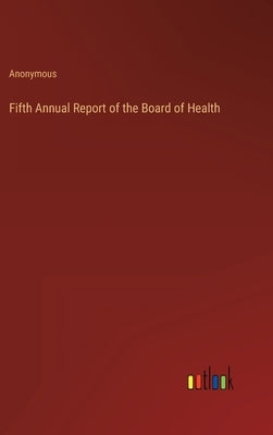 Fifth Annual Report of the Board of Health by Anonymous
