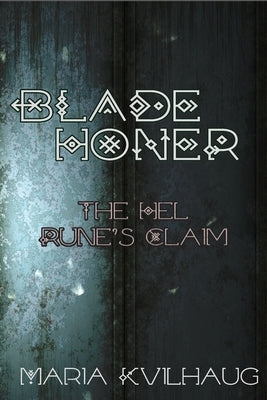 Blade Honer: The Hel Runes Claim by Kvilhaug, Maria