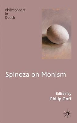 Spinoza on Monism by Goff, P.