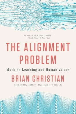 The Alignment Problem: Machine Learning and Human Values by Christian, Brian