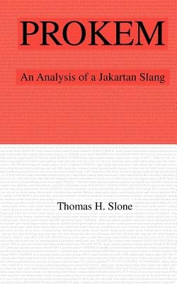 Prokem: An Analysis of A Jakartan Slang by Slone, Thomas H.