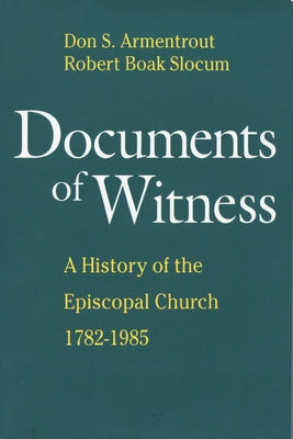 Documents of Witness: A History of the Episcopal Church by Slocum, Robert Boak