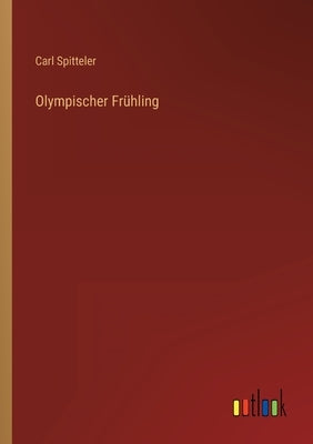 Olympischer Frühling by Spitteler, Carl