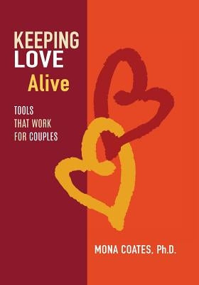 Keeping Love Alive: Tools That Work for Couples by Coates, Mona