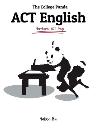 The College Panda's ACT English: Advanced Guide and Workbook by Phu, Nielson