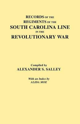 Records of the Regiments of the South Carolina Line by Salley, Alexander Samuel, Jr.
