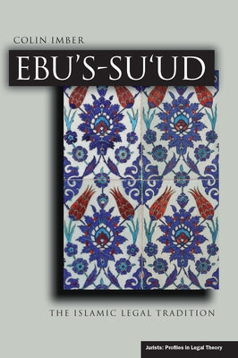 Ebu's-Su`ud: The Islamic Legal Tradition by Imber, Colin