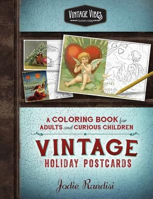 Vintage Holiday Postcards Coloring Book: For Adults and Curious Children by Randisi, Jodie