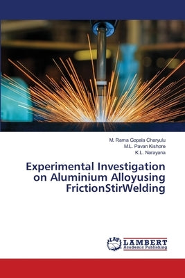 Experimental Investigation on Aluminium Alloyusing FrictionStirWelding by Сharyulu, M. Rama Gopala