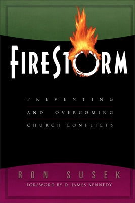 Firestorm: Preventing and Overcoming Church Conflicts by Susek, Ron