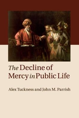 The Decline of Mercy in Public Life by Tuckness, Alex