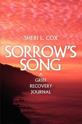 Sorrow's Song: A Grief Recovery Journal by Cox, Sheri