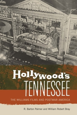 Hollywood's Tennessee: The Williams Films and Postwar America by Palmer, R. Barton