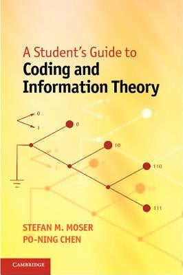 A Student's Guide to Coding and Information Theory by Moser, Stefan M.