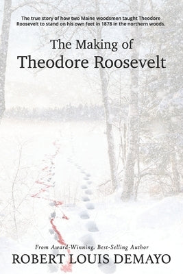 The Making of Theodore Roosevelt by Demayo, Robert Louis