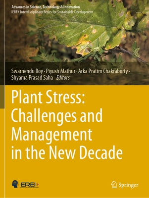 Plant Stress: Challenges and Management in the New Decade by Roy, Swarnendu